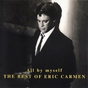 All By Myself - The Best of Eric Carmen