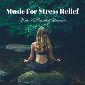 Music for Stress Relief: Water's Meditative Barcarole