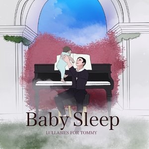 Baby Sleep ( Lullabies For Tommy )