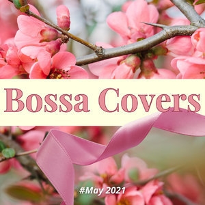 Bossa Covers (#May 2021)