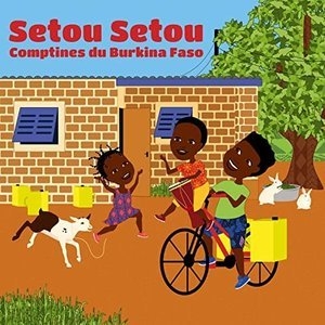 Setou Setou: Comptines du Burkina Faso