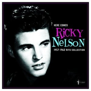 Here Comes Ricky Nelson 1957-1962 Hits Collection