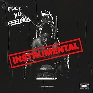 Fuck Yo Feelings (Instrumental)