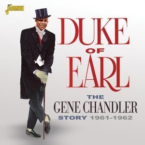 Duke Of Earl: The Gene Chandler Story 1961-62