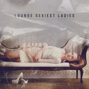 Lounge Sexiest Ladies, Vol. 2