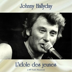 L'idole des jeunes (All Tracks Remastered)