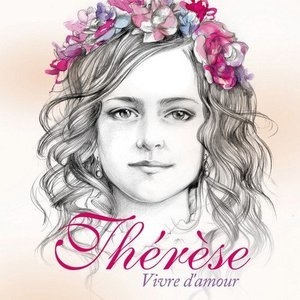 Thérèse: Vivre D'amour