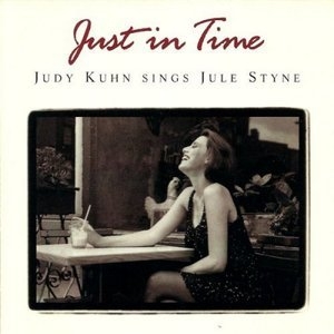 Just in Time: Judy Kuhn Sings Jule Styne