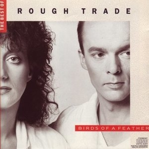 The Best Of Rough Trade: Birds Of A Feather