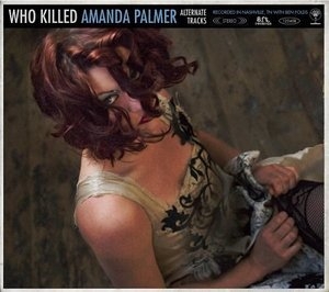 Who Killed Amanda Palmer (Alternate Tracks)