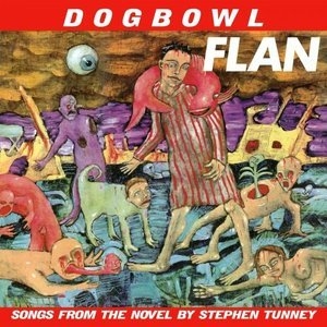 Flan: Songs From the Novel by Stephen Tunney