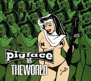 Pigface vs. The World