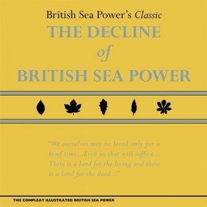 The Decline of British Sea Power (Vol 1)