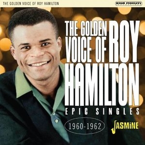 The Golden Voice of Roy Hamilton 1960-1962