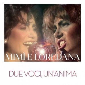 Mimi e Loredana: Due Voci, Un'anima