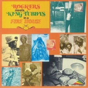 Rockers Meets King Tubby's In A Fire House