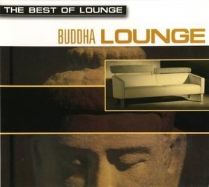 The Best Of Lounge: Buddha Lounge