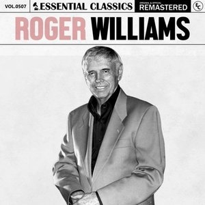 Essential Classics, Vol. 507: Roger Williams