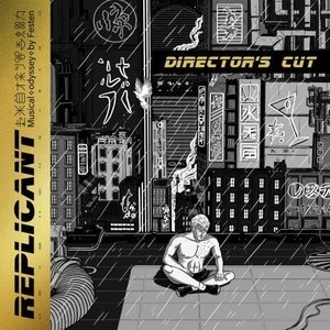 Replicant Directors Cut (Musical Odyssey)