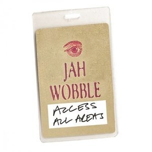 Access All Areas - Jah Wobble (Audio Version)