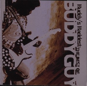 Buddy's Baddest: The Best Of Buddy Guy