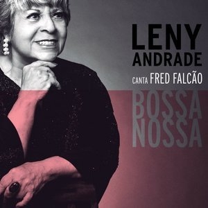 Bossa Nossa: Leny Andrade Canta Fred Falcao