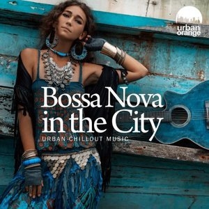 Bossa Nova in the City: Urban Chillout Music