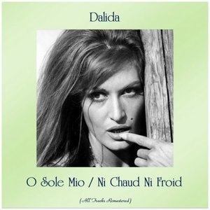 O Sole Mio / Ni Chaud Ni Froid