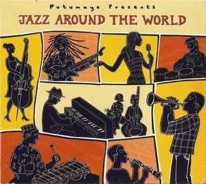 Putumayo Presents: Jazz Around The World