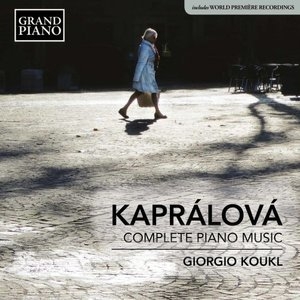 Kapralova: Complete Piano Music