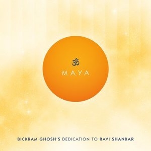 Maya - Bickram Ghoshs Dedication to Ravi Shankar