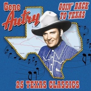 Goin Back To Texas: 25 Texas Classics