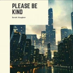 Please Be Kind