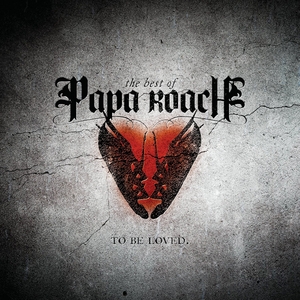 The Best Of Papa Roach: To Be Loved