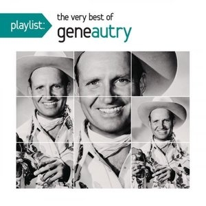 Playlist: The Very Best Of Gene Autry