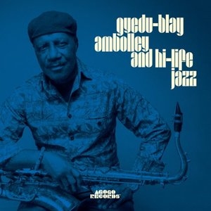 Gyedu - Blay Ambolley and Hi - Life Jazz