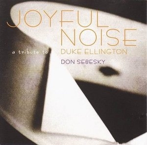 Joyful Noise: A Tribute to Duke Ellington