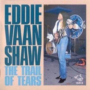 vol.32 Eddie Vaan Shaw (the Trail Of Tears)