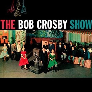 Presenting The Bob Crosby Show