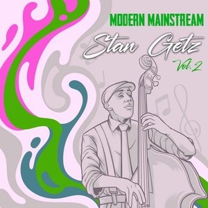 Modern Mainstream, Stan Getz, Vol. 2