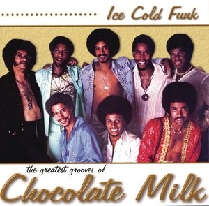 Ice Cold Funk: The Greatest Grooves Of Chocolate Milk