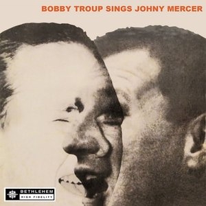 Bobby Troup Sings Johnny Mercer (2013 - Remaster)