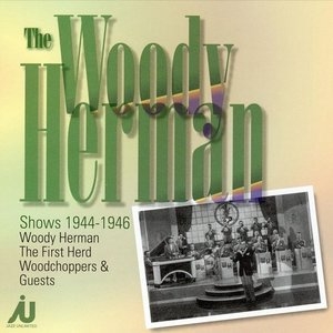 The Woody Herman Shows 1944-1946