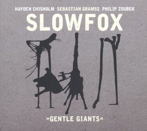 Gentle Giants (feat. Sebastian Gramss, Hayden Chisholm & Philip Zoubek)