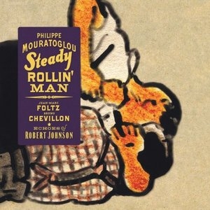 Steady Rollin Man: Echoes of Robert Johnson