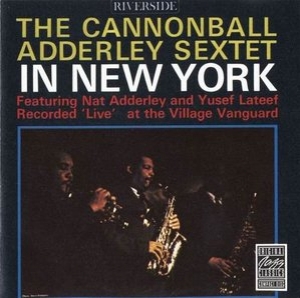 The Cannonball Adderley Sextet in New York