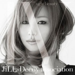 JiLL-Deco 4 ~ugly beaty~