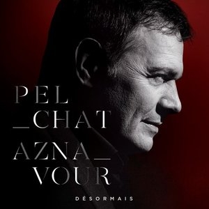 Pelchat Aznavour Desormais