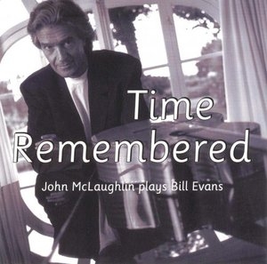 Time Remembered: John McLaughlin Plays Bill Evans