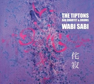 Tiptons Sax Quartet: WABI SABI